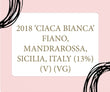 2018 ‘CIACA BIANCA’ FIANO, MANDRAROSSA, SICILIA, ITALY (13%) (V) (VG)